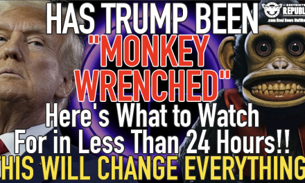 Has Trump Been “MONKEY WRENCHED?” Here’s What To Watch For in 24 Hours! It’ll Change Everything!